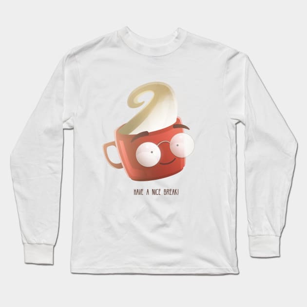 Have a nice break! Long Sleeve T-Shirt by STEERA